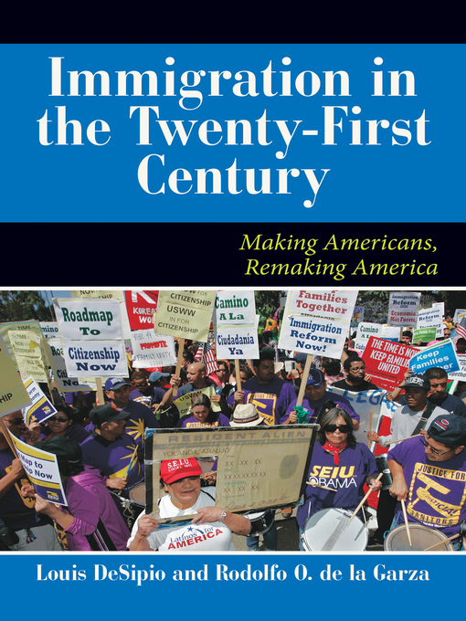 Title details for U.S. Immigration in the Twenty-First Century by Louis DeSipio - Available